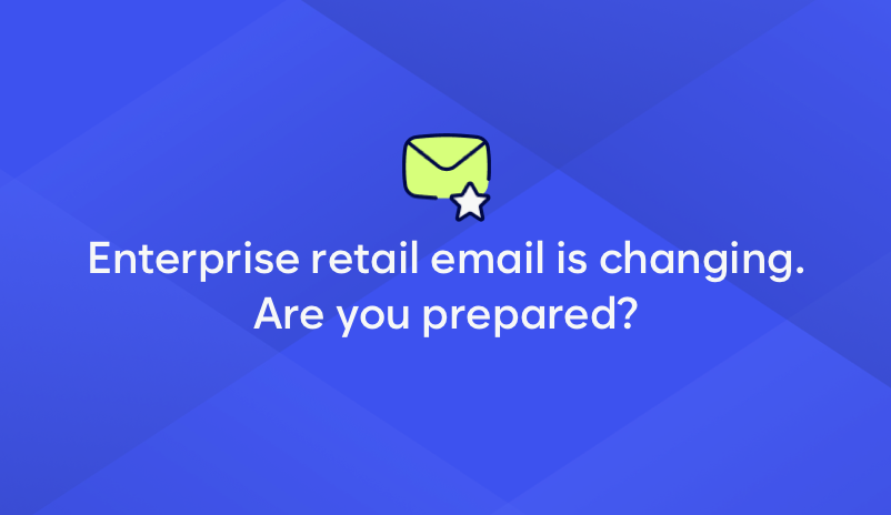 A Green Envelope Icon Above The Text: &Amp;Quot;Enterprise Retail Email Is Changing. Are You Prepared?&Amp;Quot; On A Blue Geometric Background.